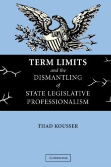 Term Limits and the Dismantling of State Legislative Professionalism