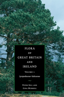 Flora of Great Britain and Ireland: Volume 1, Lycopodiaceae - Salicaceae