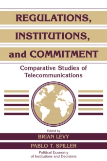 Image for Regulations, institutions, and commitment  : comparative studies of telecommunications