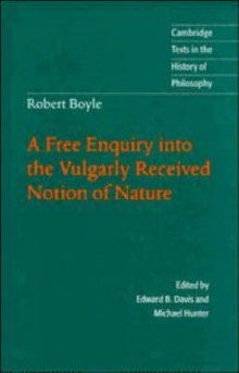 Image for Robert Boyle: A Free Enquiry into the Vulgarly Received Notion of Nature