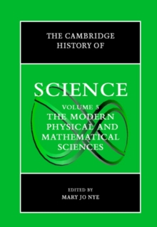 Cambridge History of Science: Volume 5, The Modern Physical and Mathematical Sciences