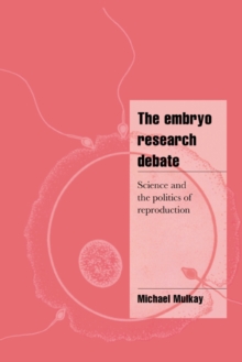 Image for The embryo research debate  : science and the politics of reproduction