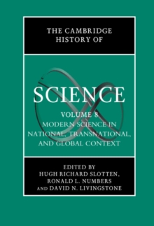 Cambridge History of Science: Volume 8, Modern Science in National, Transnational, and Global Context