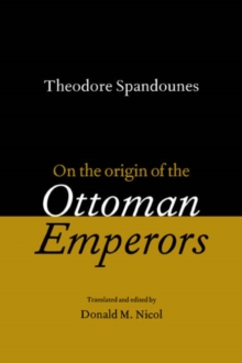 Theodore Spandounes: On the Origins of the Ottoman Emperors