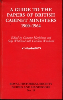 Guide to the Papers of British Cabinet Ministers 1900-1964