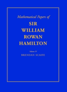 Mathematical Papers of Sir William Rowan Hamilton: Volume 4, Geometry, Analysis, Astronomy, Probability and Finite Differences, Miscellaneous