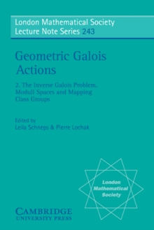 Image for Geometric Galois Actions: Volume 2, The Inverse Galois Problem, Moduli Spaces and Mapping Class Groups