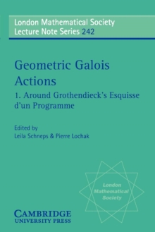 Image for Geometric Galois Actions: Volume 1, Around Grothendieck's Esquisse d'un Programme
