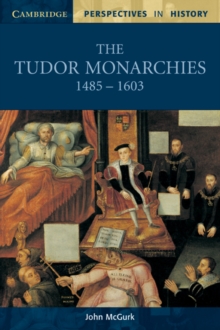 Image for The Tudor monarchies, 1485-1603