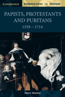 Image for Papists, Protestants and Puritans 1559-1714