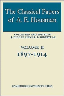 Classical Papers of A. E. Housman: Volume 2, 1897-1914