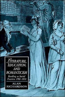 Image for Literature, education, and romanticism  : reading as social practice, 1780-1832