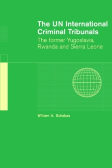 Image for The UN international criminal tribunals  : the Former Yugoslavia, Rwanda and Sierra Leone