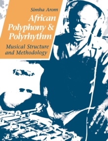 Image for African Polyphony and Polyrhythm : Musical Structure and Methodology