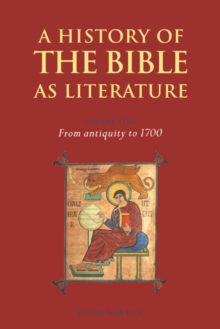 History of the Bible as Literature: Volume 1, From Antiquity to 1700