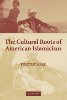 Cultural Roots of American Islamicism