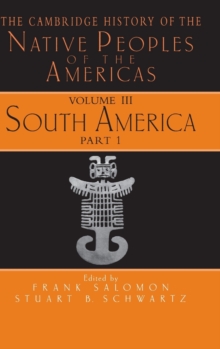 Image for The Cambridge history of the native peoples of the AmericasVol. 3 Part 1: South America
