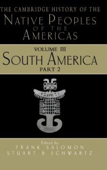 Image for The Cambridge history of the native peoples of the Americas.Vol. 3,: South America