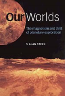 Image for Our worlds  : the magnetism and thrill of planetary exploration