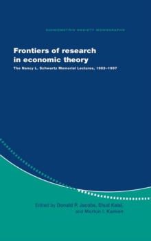 Image for Frontiers of research in economic theory  : the Nancy L. Schwartz Memorial Lectures, 1983-1997