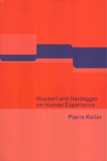 Husserl and Heidegger on Human Experience