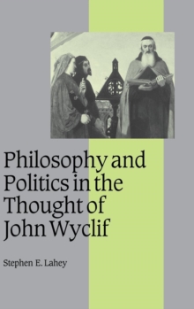 Image for Philosophy and Politics in the Thought of John Wyclif