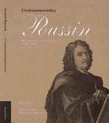 Image for Commemorating Poussin  : reception and interpretation of the artist