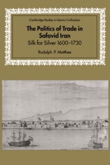 Image for The Politics of Trade in Safavid Iran