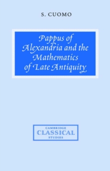 Pappus of Alexandria and the Mathematics of Late Antiquity