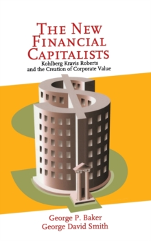 Image for The new financial capitalists  : Kohlberg Kravis Roberts and the creation of corporate value