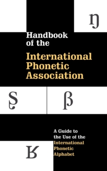 Handbook of the International Phonetic Association: A Guide to the Use of the International Phonetic Alphabet