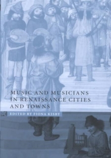 Music and Musicians in Renaissance Cities and Towns
