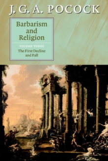 Barbarism and Religion: Volume 3, The First Decline and Fall