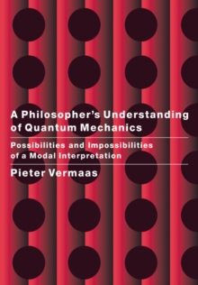 Image for A philosopher's understanding of quantum mechanics  : possibilities and impossibilities of a modal interpretation