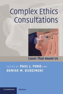 Image for Complex ethics consultations  : cases that haunt us