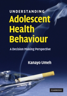 Image for Understanding adolescent health behaviour  : a decision making perspective