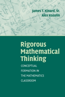 Image for Rigorous mathematical thinking  : conceptual formation in the mathematics classroom