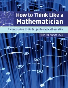 Image for How to think like a mathematician  : a companion to undergraduate mathematics