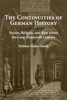 Image for The continuities of German history  : nation, religion, and race across the long nineteenth century