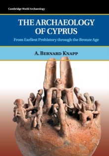 Image for The archaeology of Cyprus  : from earliest prehistory through the Bronze Age