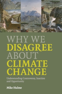 Image for Why we disagree about climate change  : understanding controversy, inaction and opportunity
