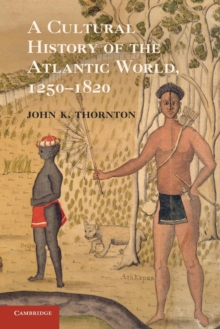 Cultural History of the Atlantic World, 1250-1820