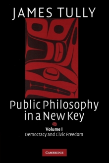 Public Philosophy in a New Key: Volume 1, Democracy and Civic Freedom