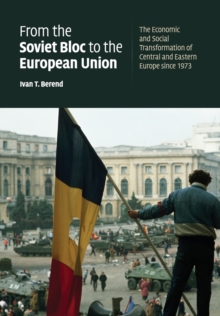 Image for From the Soviet Bloc to the European Union  : the economic and social transformation of Central and Eastern Europe since 1973
