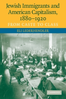 Jewish Immigrants and American Capitalism, 1880-1920