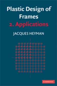 Plastic Design of Frames: Volume 2, Applications