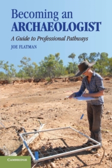 Image for Becoming an archaeologist  : a guide to professional pathways