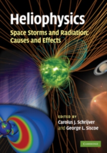Heliophysics: Space Storms and Radiation: Causes and Effects