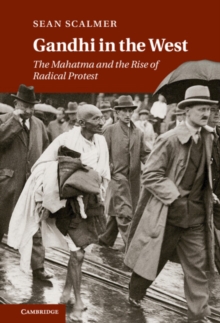 Image for Gandhi in the West  : the Mahatma and the rise of radical protest