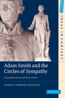 Adam Smith and the Circles of Sympathy: Cosmopolitanism and Moral Theory
